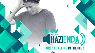 INDIKKA | FOREST CALLING IN THE CLUB 2024 | HAZIENDA ENGELROD