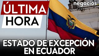 ÚLTIMA HORA | Ecuador declara estado de excepción en siete provincias por escalada de violencia