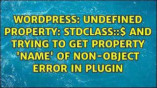 Undefined property: stdClass::$ AND Trying to get property 'name' of non-object Error in plugin