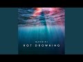 Not Drowning
