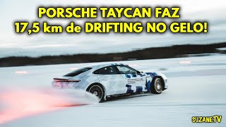 PORSCHE TAYCAN BATE RECORD MUNDIAL DE DRIFITING COM 17,5 KM E ENTRA PARA O GUINNESS