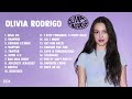 Olivia Rodrigo | Top Greatest Hits 2024 Playlist - Olivia Rodrigo  Best Songs Playlist 2024