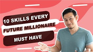 10 Skills Every Future Millionaire Must Have