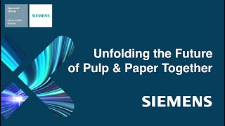 Unfolding the Future of Pulp & Paper Together | Siemens | Magnet
