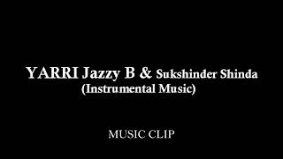 YARRI | Jazzy B | Sukshinder Shinda | Instrumental Music