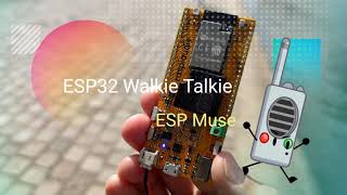 Esp32 Walkie talkie no wifi required