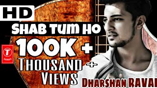 Shab Tum Ho | Offcial Video | Darshan Raval | Sayeed Quadri | Indian Music Label | Sony Music India