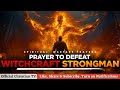 PRAYER AGAINST WITCHCRAFT STRONGMAN | Spiritual Warfare Prayers