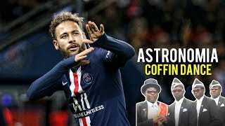 Neymar Jr - Astronomia ( Coffin Dance ) | Skills & Goals | HD