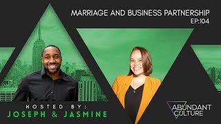 EP:104 Marriage and Business Partnership | Abundant Culture Podcast