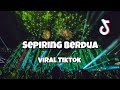 DJ SEPIRING BERDUA VIRAL TIKTOK‼️Adit Sparky Official Nwrmxx FULLBASS