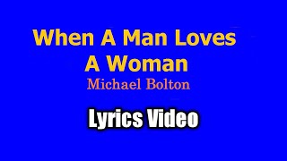 When A Man Loves A Woman - Michael Bolton (Lyrics Video)