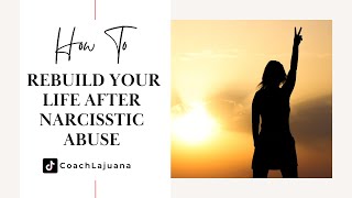 How To Rebuild Your Life After Narcissistic Abuse