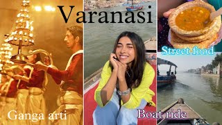 Varanasi Vlog : Ganga Aarti , Varanasi street food -Tamatar chaat , Boat ride 2023
