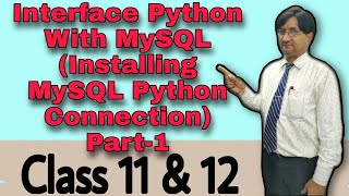 Interface Python With MySQL (Installing MySQL Python Connection) Part-1 | Class 11th & 12th | ICSE