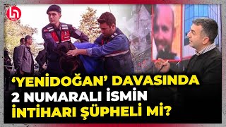 'Yenidoğan' davasında 2 numaralı ismin intiharı şüpheli mi? Dinçer Gökçe bomba bilgiler aktardı!