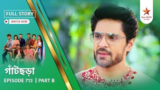 Full Story | Gaatchora | Episode 713 | Part B