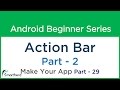 #62 Android Application Development Tutorial : Action Bar - Part-2: How to Make Android App :Part-29