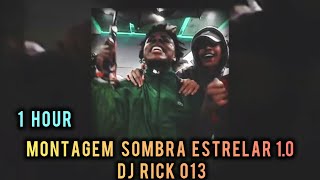 1 HOUR || MONTAGEM SOMBRA ESTRELAR 1.0 - DJ RICK 013 || SUPER SLOWED