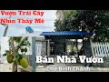 ✅Nhà Vườn Tâm Nguyệt | Bán Nhà Vườn Nhiều Cây Trái Mê Thật -Gần Chợ Bình Chánh Hạ 500Tr