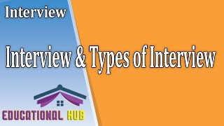 What is Interview & Types of Interview | Urdu/Hindi | Educational Hub