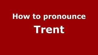 How to pronounce Trent (American English/US) - PronounceNames.com