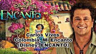 Carlos Vives - Colombia, Mi Encanto [Disney From: "Encanto"]