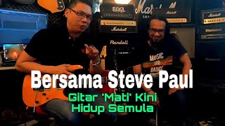 Bual Bicara Bersama Steve Paul - Gitar 'Mati' Kini Hidup Semula