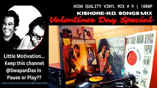 R.D. Burman | Kishore Kumar Songs MIX | Valentines Day Special Vinyl Mix | HQ VINYL RIP | @SwapanDas