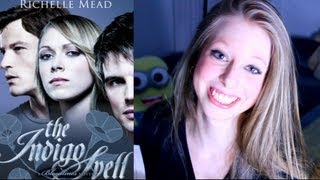 THE INDIGO SPELL BY RICHELLE MEAD: booktalk with XTINEMAY