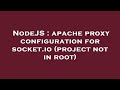 NodeJS : apache proxy configuration for socket.io (project not in root)