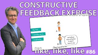 Constructive Feedback Exercise - Like, Like, Like *86