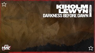 Kiholm \u0026 Lewyn - Darkness Before Dawn (Extended Mix)