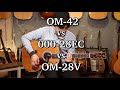 Martin guitar comparison, OM-42 & 000-28EC & OM-28V