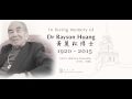 In loving memory of Dr Rayson Huang (1920 - 2015)