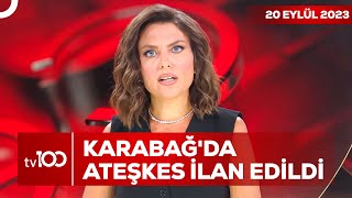 Karabağ'da Ateşkes İlan Edildi | Ece Üner ile TV100 Ana Haber 20 Eylül 2023