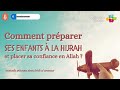 comment préparer ses enfants à la hijrah et placer sa confiance en allah oustadh abou laïth