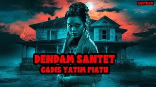 KISAH MISTERI - DENDAM SANTET GADIS YATIM PIATU - THREAD HORROR