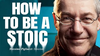 How to be a Stoic : Massimo Pigliucci, Doctor of Philosophy