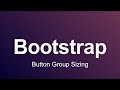 Bootstrap 3 Tutorial 18 - Button Group Sizing