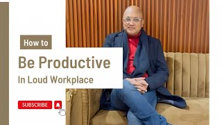 How To Be Productive In Loud Workplace | How To Stay Focused At Work | Workplace  #productivity