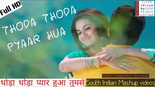 Thoda Thoda Pyaar | Nani, Keerthi Suresh l Stebin Ben | South Indian Mashup video