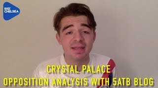 CRYSTAL PALACE OPPOSITION ANALYSIS: 5ATB BLOG || CRYSTAL PALACE VS CHELSEA PREVIEW