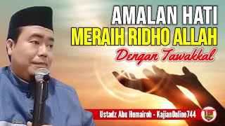 MERAIH RIDHO ALLAH TA'ALA & BERTAWAKAL/Ustadz Abu Humairoh @KajianOnline744