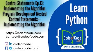 Learn Python | Ep.13: Implementing the Algorithm Program; Nested Control Statements | CodeOfCode