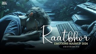 Raatbhor Mashup 2024 | Emotions Chillout | Mohammed Irfan | BISU REMIND