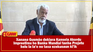 Xanana Gusmão deklara Kansela Akordu Imprestimu ho Banku Mundial  tanba Projetu balu la la’o ...