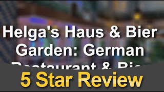 Helga's Haus \u0026 Bier Garden: German Restaurant \u0026 Bier Garden \u0026 Deli Aurora Amazing Five Star Rev...