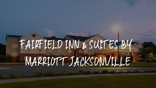 Fairfield Inn \u0026 Suites by Marriott Jacksonville Review - Jacksonville , United States of America