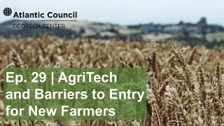 Ep. 29 | Agriculture technology: Opportunities and challenges for new farmers